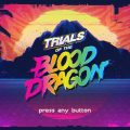 Trials of the Blood Dragon