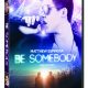 BE SOMEBODY arrives on DVD September 13th