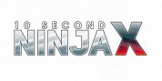 10 Second Ninja X