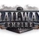 All Aboard Railway Tycoons! New E3 2017 Gameplay trailer released for Railway Empire