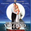 Joe Versus the Volcano