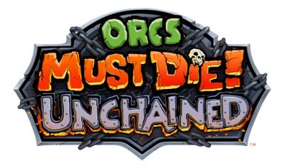 ORCS MUST DIE! UNCHAINED heading to PlayStation 4 in July