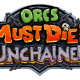ORCS MUST DIE! UNCHAINED Now Available on PlayStation 4!