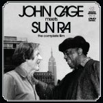 John Cage Meets Sun Ra: The Complete Film