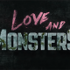 Love and Monsters set to release October 16 on Digital