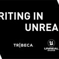 Tribeca and Epic Games present Writing in Unreal program