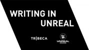 Tribeca and Epic Games present Writing in Unreal program