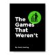 The Games That Weren’t