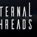 Eternal Threads Time Manipulation 101 trailer released