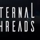 Eternal Threads Time Manipulation 101 trailer released