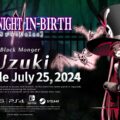 Uzuki “The Black Monger” DLC Releasing JULY 25 for UNDER NIGHT IN-BIRTH II SYS:CELES