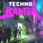 Techno Banter review