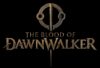 The Blood of Dawnwalker trailer revealed