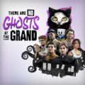 There Are No Ghosts at the Grand announced