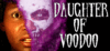 Daughter of Voodoo Coming Soon!