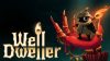 Well Dweller review