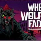 It’s Not Easy Being Grandma When You’re a Wolf: Gameplay Trailer for Crime Game When Wolf Fades Is Out Now